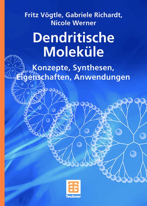 Produktbild Dendritische Moleküle (Deutsch, Fritz Vögtle, Gabriele Richardt, Nicole Werner, 2007)