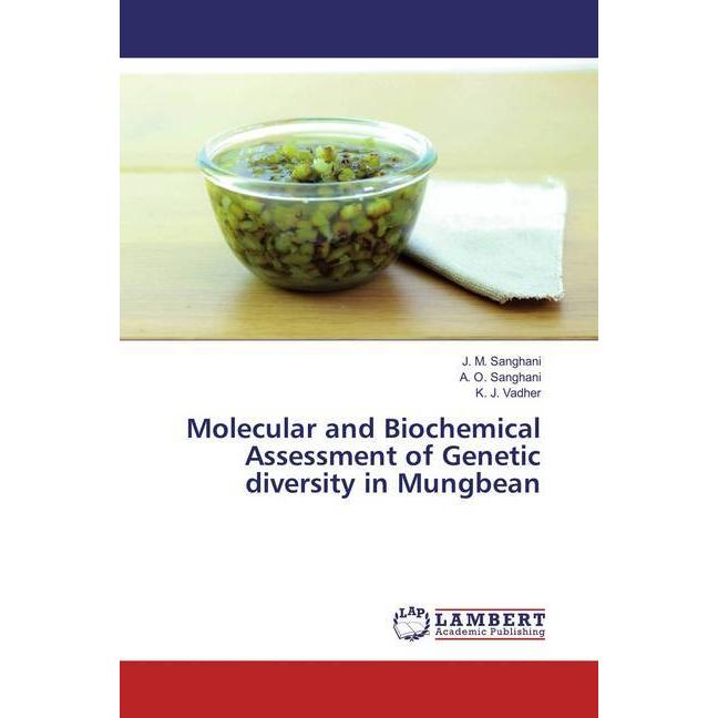 Molecular and Biochemical Assessment of Genetic diversity in Mungbean, Fachbücher von A. O. Sanghani, K. J. Vadher, J. M...