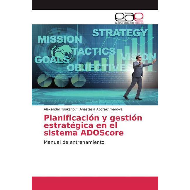 Planificación y gestión estratégica en el sistema ADOScore, Fachbücher von Anastasia Abdrakhmanova, Alexander Tsukanov