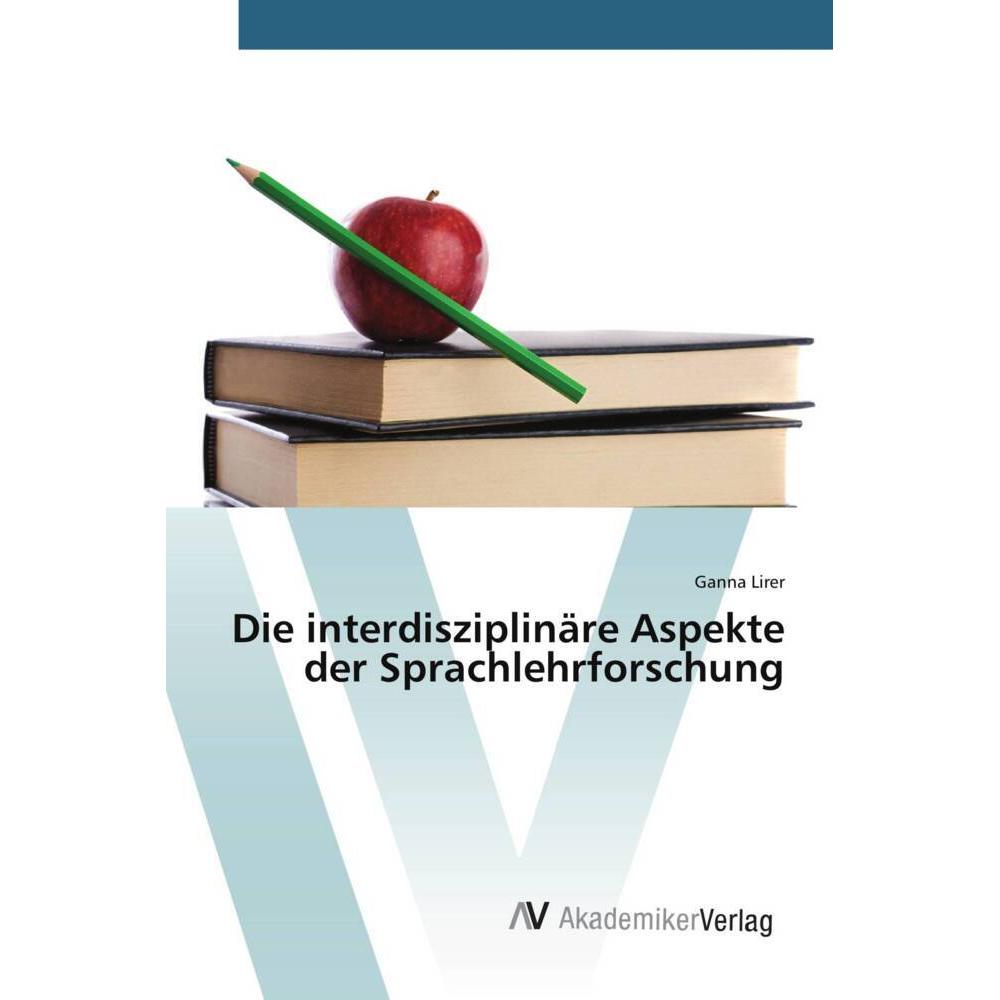 Die interdisziplinäre Aspekte der Sprachlehrforschung, Fachbücher von Ganna Lirer