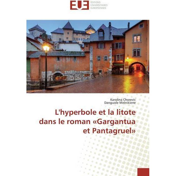 L'hyperbole et la litote dans le roman 'Gargantua et Pantagruel', Fachbücher von Danguole Melnikiene, Karolina Chorevic