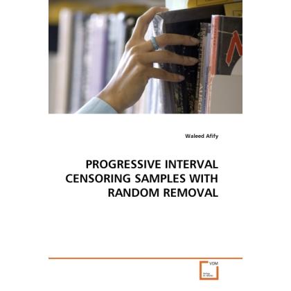 Progressive Interval Censoring Samples With Random Removal, Fachbücher von Waleed Afify