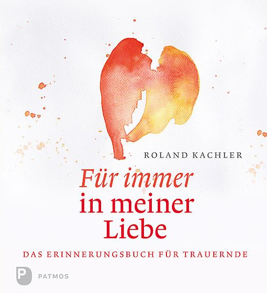 Produktbild Für immer in meiner Liebe (Deutsch, Roland Kachler, 2023)