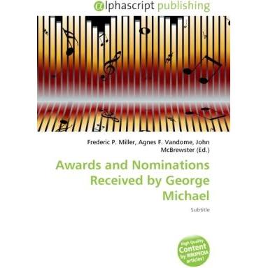 Awards and Nominations Received by George Michael, Fachbücher von Agnes F. Vandome, Frederic P. Miller, John McBrewster