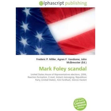 Mark Foley scandal, Fachbücher von Agnes F. Vandome, Frederic P. Miller, John McBrewster