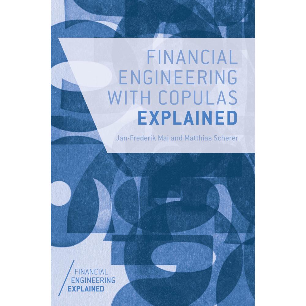 Financial Engineering with Copulas Explained, Fachbücher von M. Scherer, J. Mai