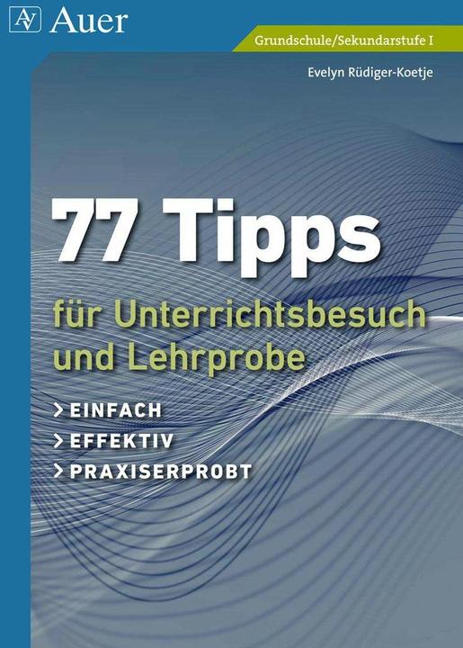 Produktbild 77 Tipps für Unterrichtsbesuch und Lehrprobe (Deutsch, Evelyn Rüdiger-Koetje, 2020)