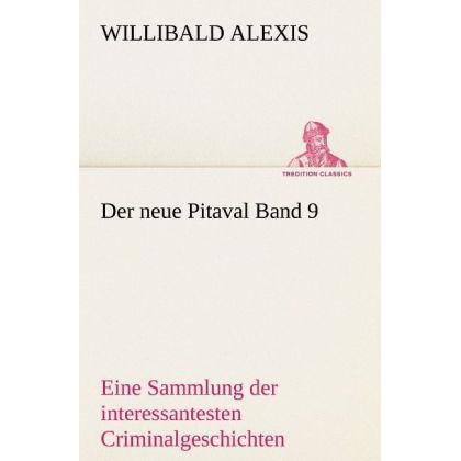 Der neue Pitaval, Belletristik von Willibald Alexis
