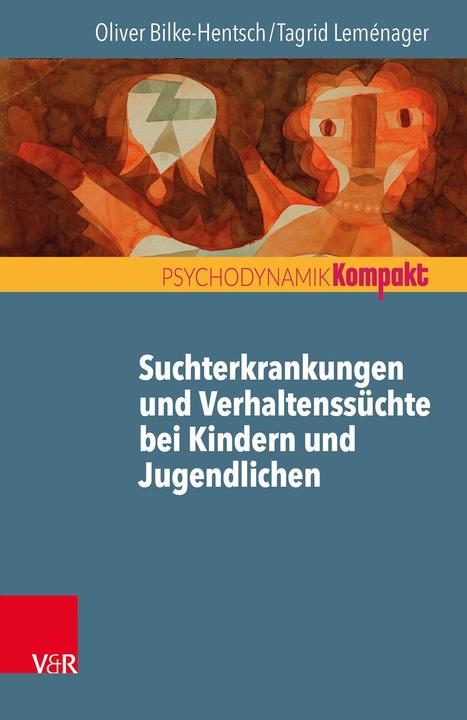 Produktbild Suchterkrankungen und Verhaltenssüchte bei Kindern und Jugendlichen (Deutsch, Oliver Bilke-Hentsch, Tagrid Leménager, 2019)