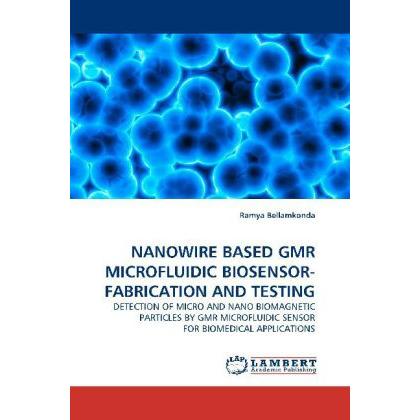 Nanowire Based Gmr Microfluidic Biosensor- Fabrication And Testing, Fachbücher