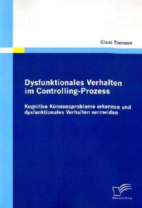 Produktbild Dysfunktionales Verhalten im Controlling-Prozess (Deutsch, Claus Tiemann, 2010)