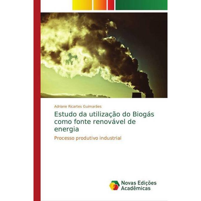 Estudo da utilização do Biogás como fonte renovável de energia, Fachbücher von Adriane Ricartes Guimarães