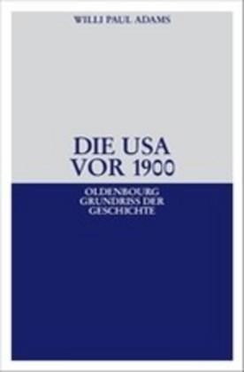 Produktbild Die USA vor 1900 (Deutsch, Willi P. Adams, 2008)