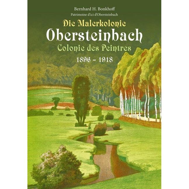 Die Malerkolonie Obersteinbach/Colonie des Peintres 1896-1918, Sachbücher von Bernhard Bonkhoff