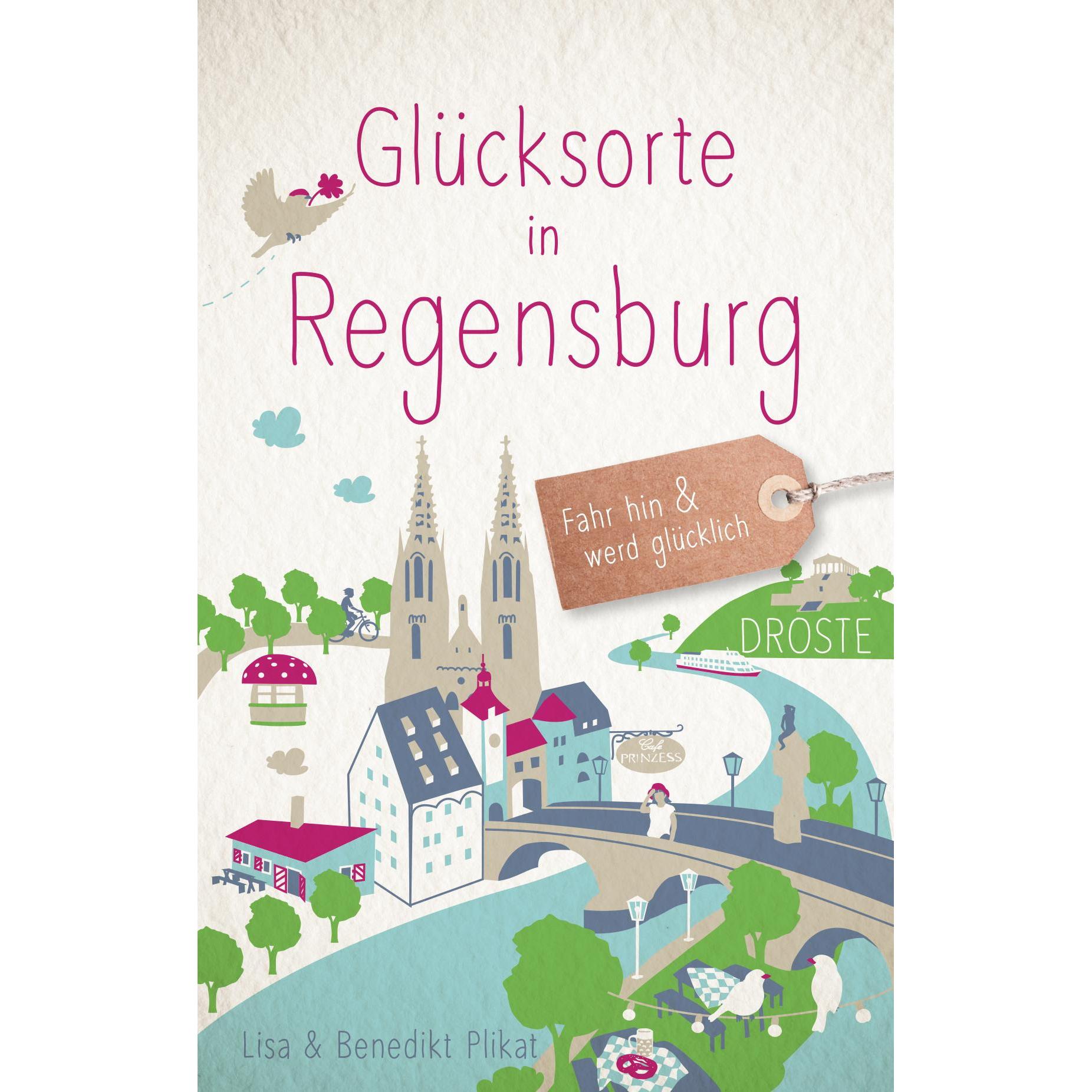 Glücksorte in Regensburg, Ratgeber von Lisa Plikat, Benedikt Plikat