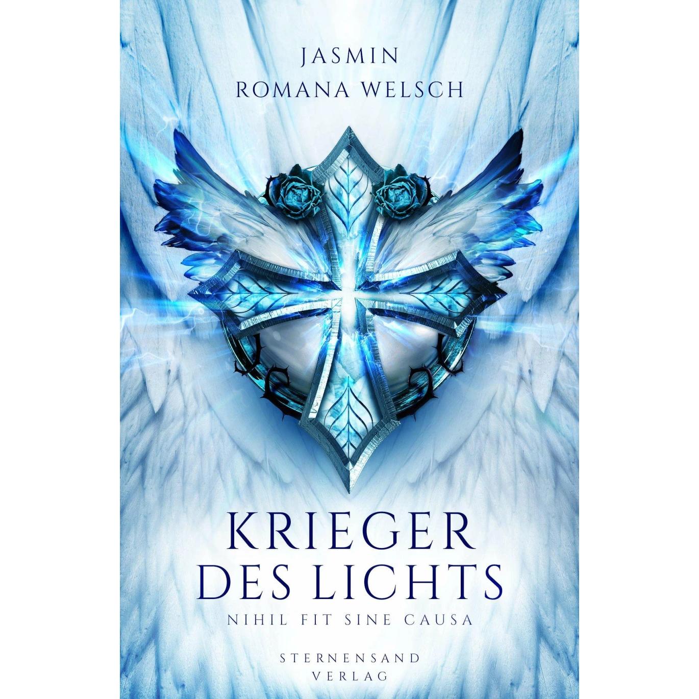 Krieger des Lichts. Band 01: Nihil fit sine causa, Belletristik von Jasmin Romana Welsch