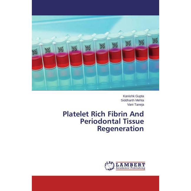 Platelet Rich Fibrin And Periodontal Tissue Regeneration, Fachbücher von Siddharth Mehta, Vani Taneja, Kanishk Gupta