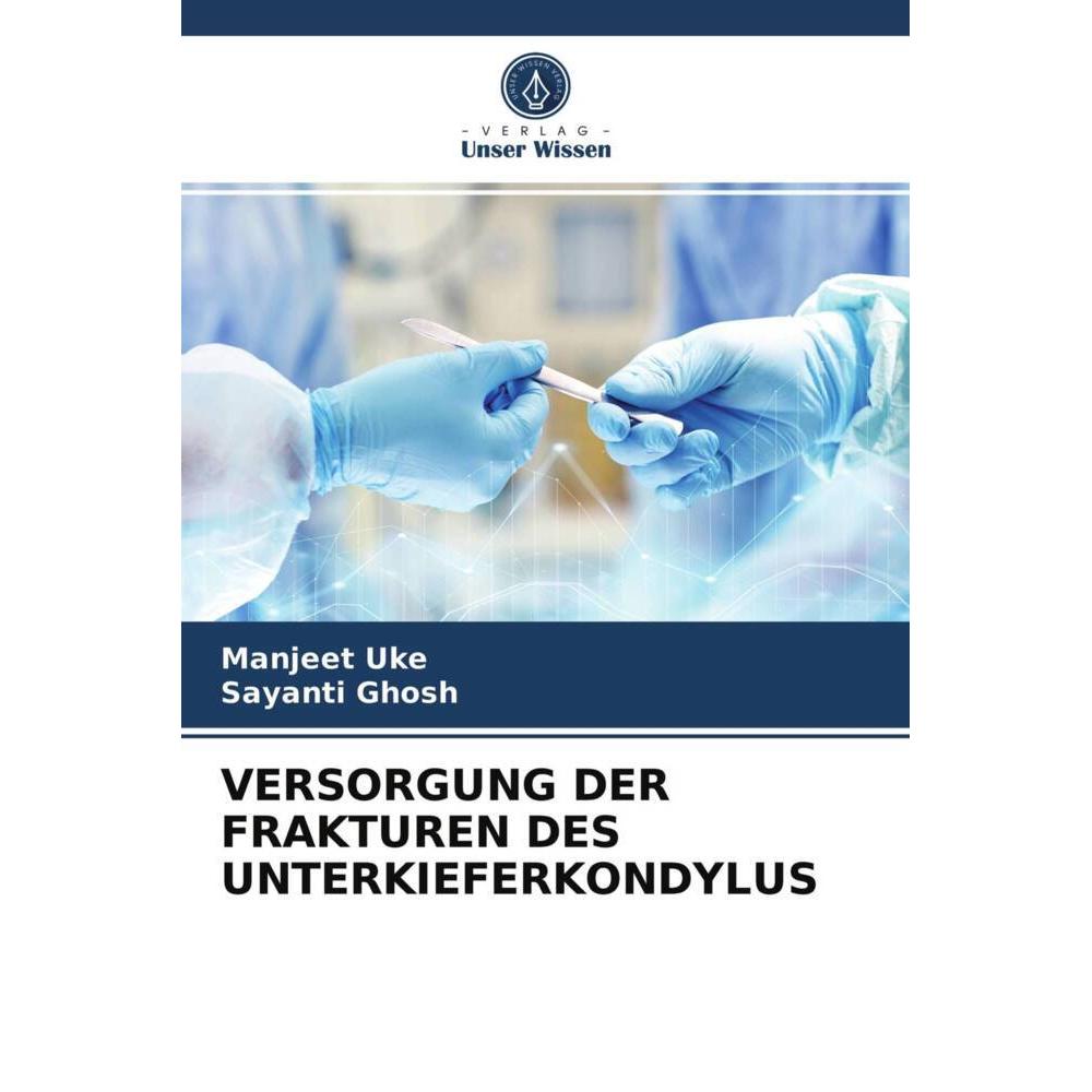 Versorgung Der Frakturen Des Unterkieferkondylus, Fachbücher von Manjeet Uke, Sayanti Ghosh