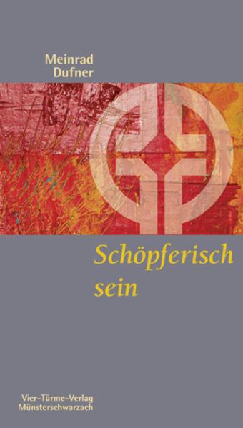Schöpferisch sein (German, Meinrad Dufner, 2024)
