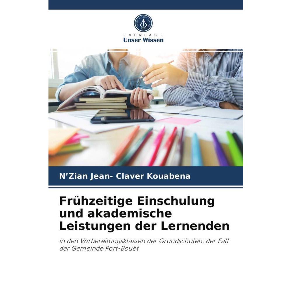 Frühzeitige Einschulung und akademische Leistungen der Lernenden, Fachbücher von N'Zian Jean- Claver Kouabena