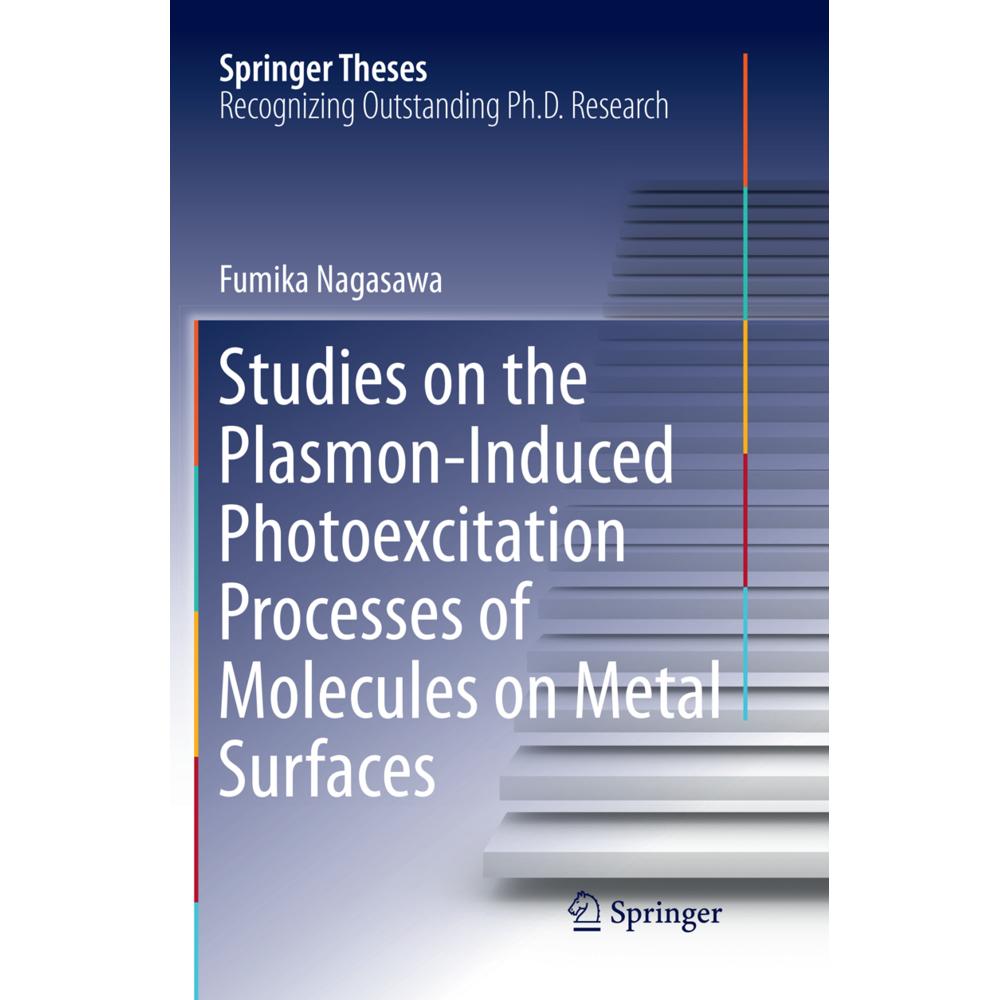 Studies on the Plasmon-Induced Photoexcitation Processes of Molecules on Metal Surfaces, Fachbücher von Fumika Nagasawa