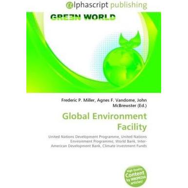 Thumbnail - Global Environment Facility, Fachbücher von Agnes F. Vandome, Frederic P. Miller, John McBrewster