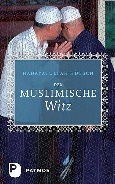 Produktbild Der Muslimische Witz (Deutsch, Hadayatullah Hübsch, 2013)