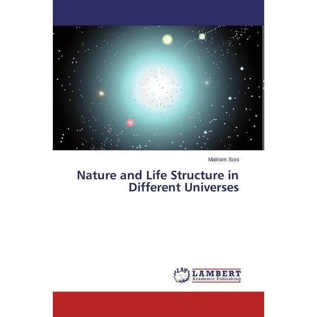 Nature and Life Structure in Different Universes, Fachbücher von Maliram Soni