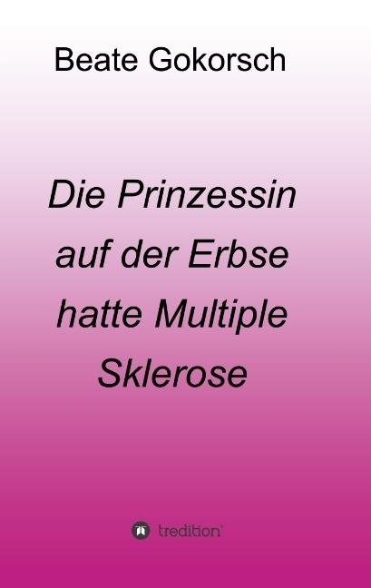 Produktbild Die Prinzessin auf der Erbse hatte Multiple Sklerose (Deutsch, Beate Gokorsch, 2017)