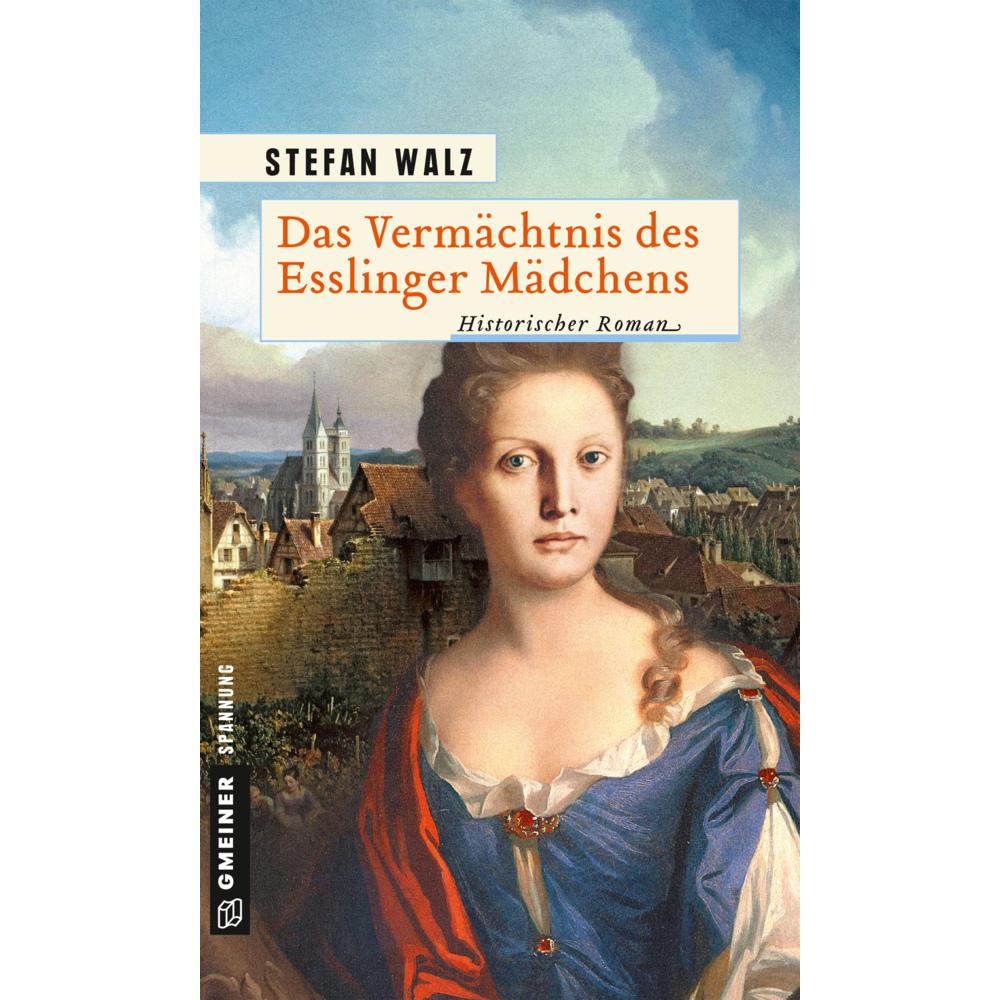 Walz:Das Vermächtnis des Esslinger Mädc, Belletristik von Stefan Walz