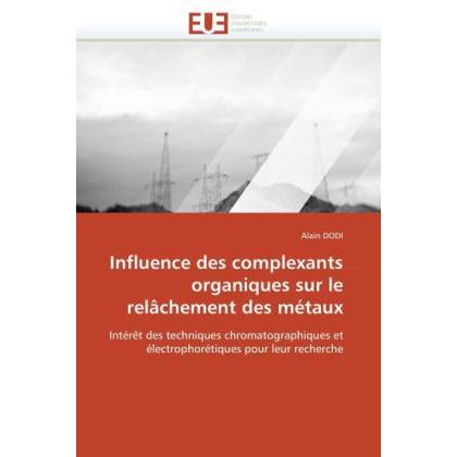 Influence des complexants organiques sur le relâchement des métaux, Fachbücher von Alain Dodi