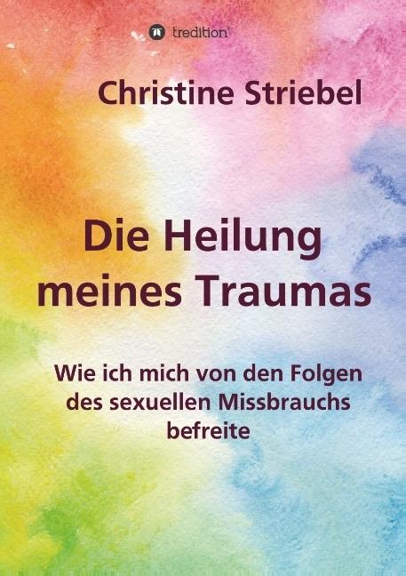 Produktbild Die Heilung meines Traumas (Deutsch, Christine Striebel, 2017)