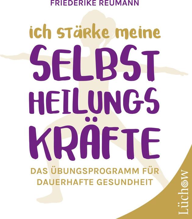 Ich stärke meine Selbstheilungskräfte (Deutsch, Friederike, Reumann, 2021)