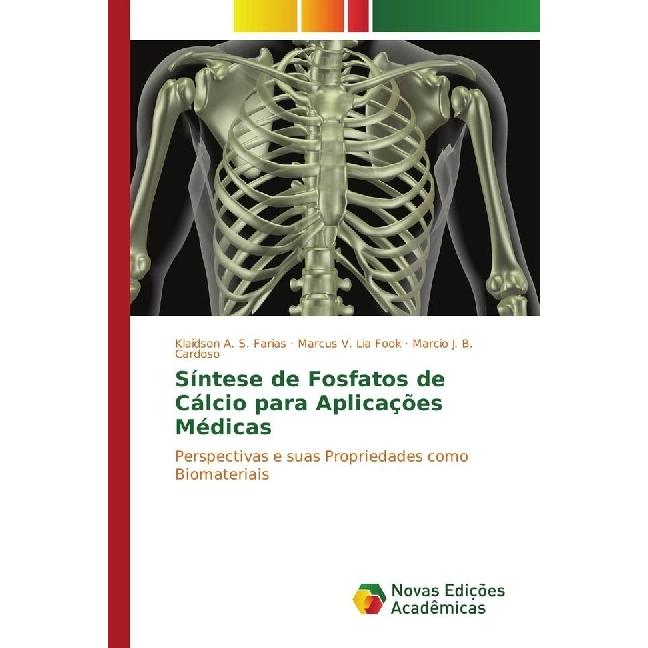 Síntese de Fosfatos de Cálcio para Aplicações Médicas, Fachbücher von Marcio J. B. Cardoso, Klaidson A. S. Farias, Marcu...