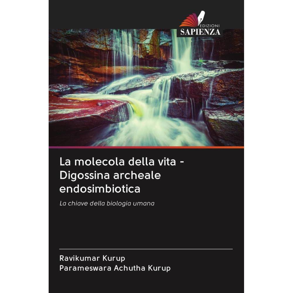 La molecola della vita - Digossina archeale endosimbiotica, Fachbücher von Parameswara Achutha Kurup, Ravikumar Kurup