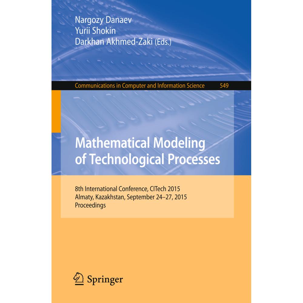 Mathematical Modeling of Technological Processes, Fachbücher von Yurii Shokin, Nargozy Danaev, Akhmed-Zaki Darkhan