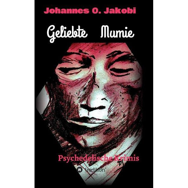 Geliebte Mumie, Belletristik von Johannes O. Jakobi