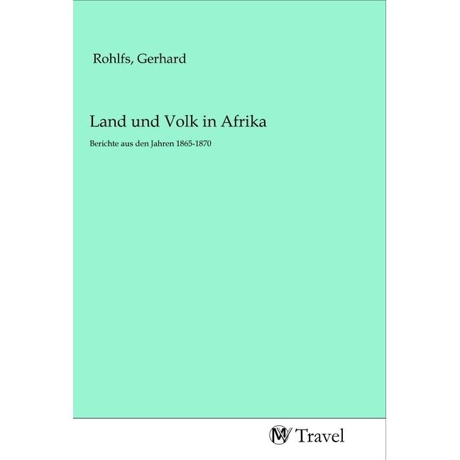 Land und Volk in Afrika, Ratgeber von Gerhard Rohlfs