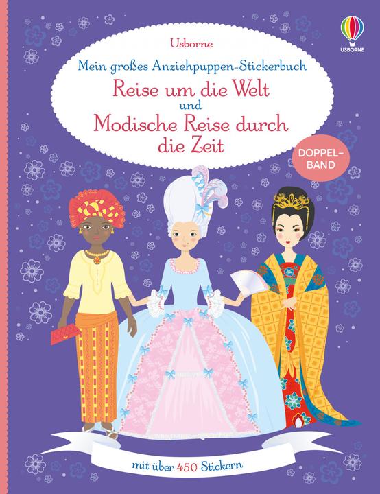 Mein grosses Anziehpuppen-Stickerbuch: Reise um die Welt und Modische Reise durch die Zeit