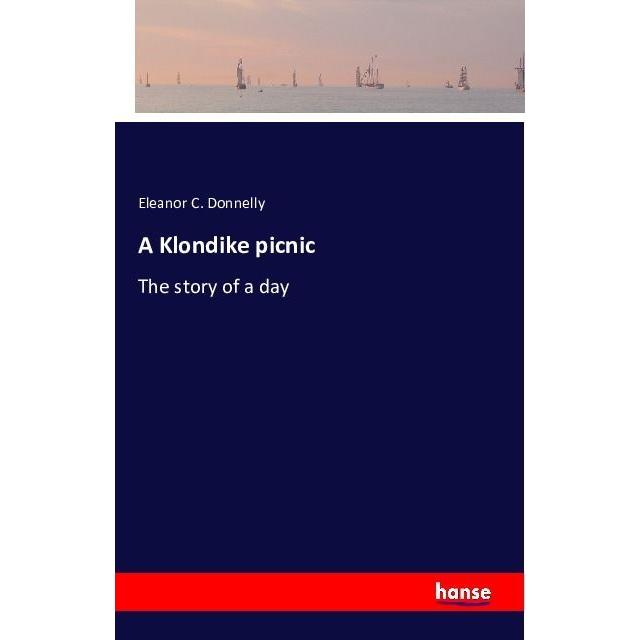 A Klondike picnic, Fachbücher von Eleanor C. Donnelly