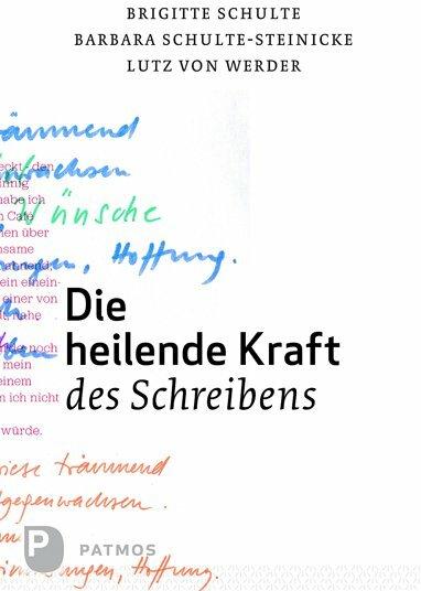 Produktbild Die heilende Kraft des Schreibens (Deutsch, Barbara Schulte-Steinecke, Brigitte Schulte, Lutz von Werder, 2011)
