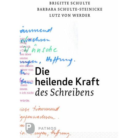 Thumbnail - Die heilende Kraft des Schreibens, Ratgeber von Lutz von Werder, Brigitte Schulte, Barbara Schulte-Steinecke