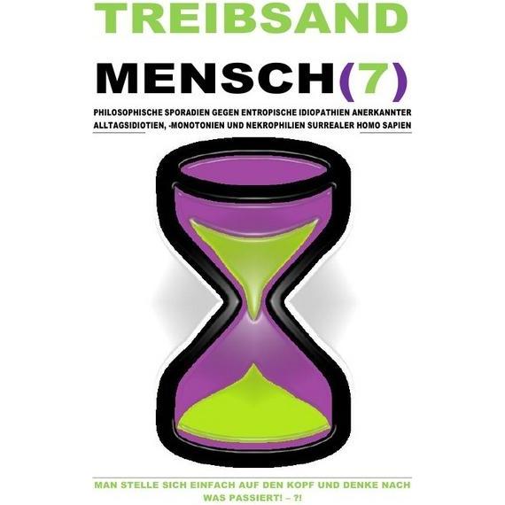 Treibsandmensch(7) - Philosophische Sporadien Gegen Entropische Idiopathien Surrealer Homo Sapien, Ratgeber von Christin...