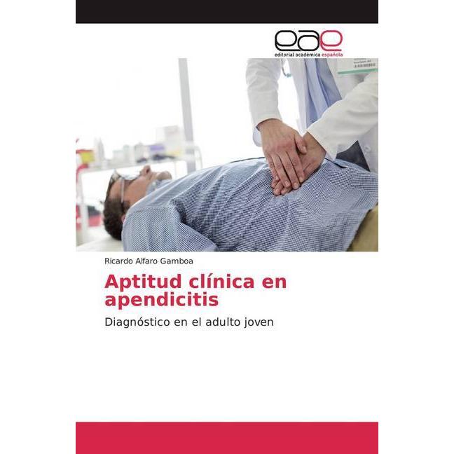 Aptitud clínica en apendicitis, Fachbücher von Ricardo Alfaro Gamboa