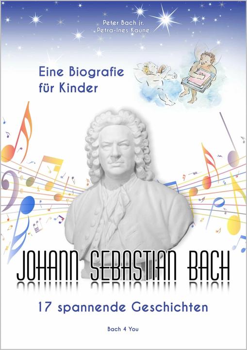 Image du produit Johann Sebastian Bach - Eine Biografie für Kinder (Allemand, Peter Bach, Petra-Ines Kaune, Renate Bach, 2015)