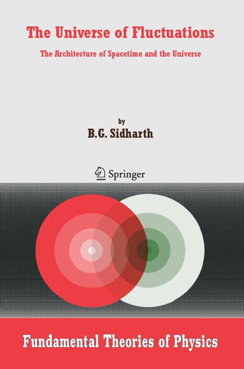 The Universe of Fluctuations (B. G. Sidharth, 2010)