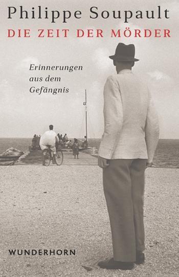 Produktbild Die Zeit der Mörder (Deutsch, Fock Soupault, Holger, Philippe Soupault, 2017)