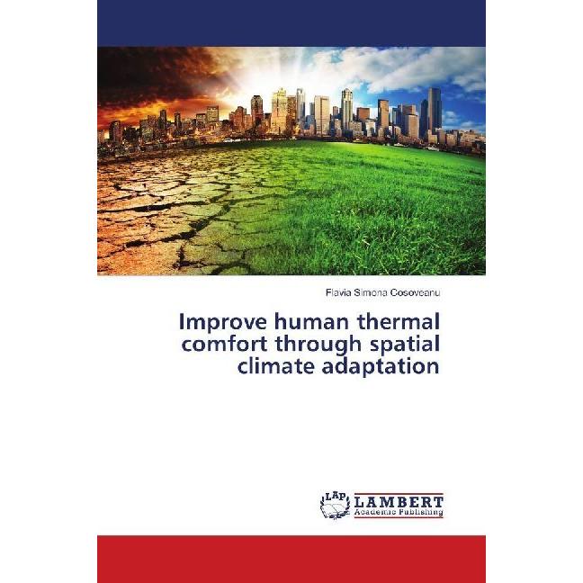Improve human thermal comfort through spatial climate adaptation, Fachbücher von Flavia Simona Cosoveanu
