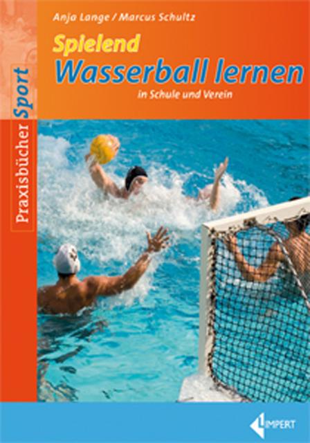 Produktbild Spielend Wasserball lernen in Schule und Verein (Deutsch, Anja Lange, Marcus Schultz, 2010)