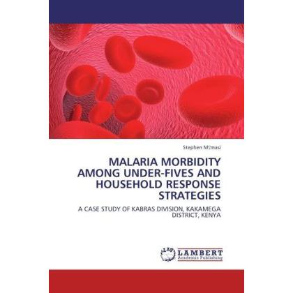 Malaria Morbidity Among Under-Fives And Household Response Strategies, Fachbücher
